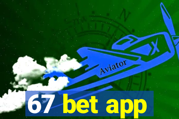 67 bet app